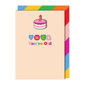 Fuck You're Old Card